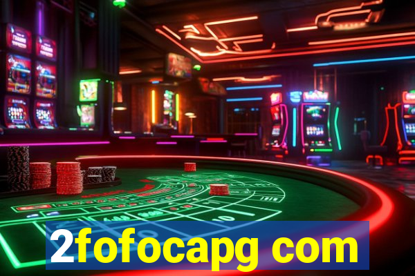 2fofocapg com